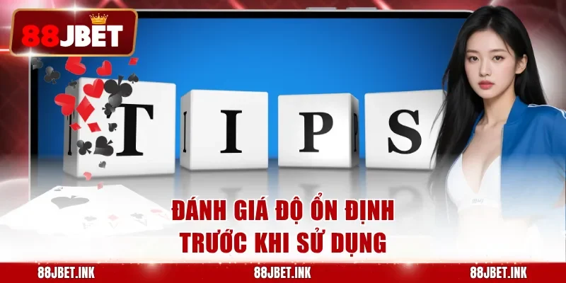 Đánh giá độ ổn định trước khi sử dụng