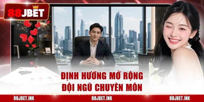 Định hướng mở rộng đội ngũ chuyên môn