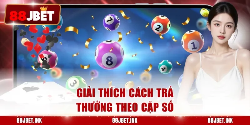 Giải thích cách trả thưởng theo cặp số