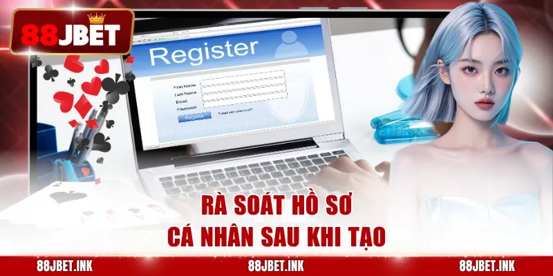 Rà soát hồ sơ cá nhân sau khi tạo